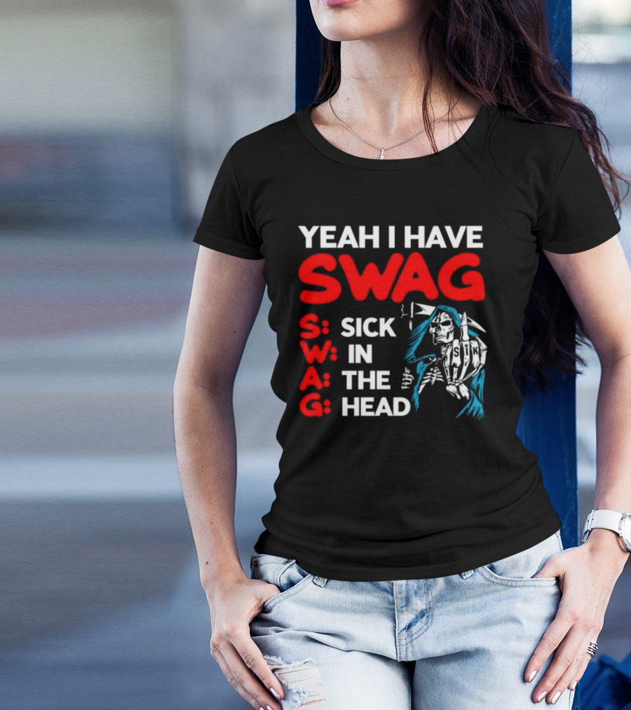 Yeah I Have Swag Sick In The Head Skeleton Hand T-Shirt