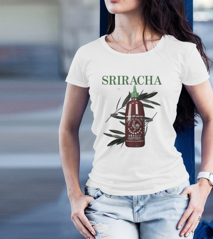 Sriracha You Can Pretty Much Put It On Everything Middleclassfancy Hot Chili Sauce Bottle T-Shirt
