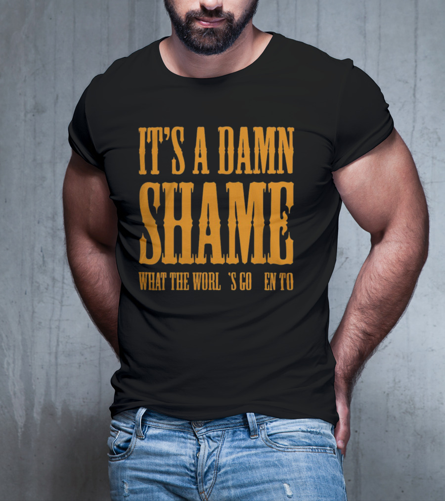 It's A Damn Shame What The World's Gotten To Oliver Anthony T-Shirt