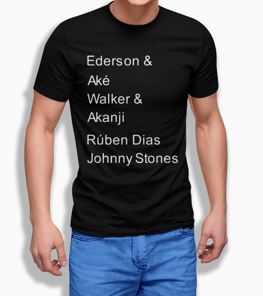 Ederson And Aké Walker And Akanji Rúben Dias Johnny Stones Football Lineup T-Shirt