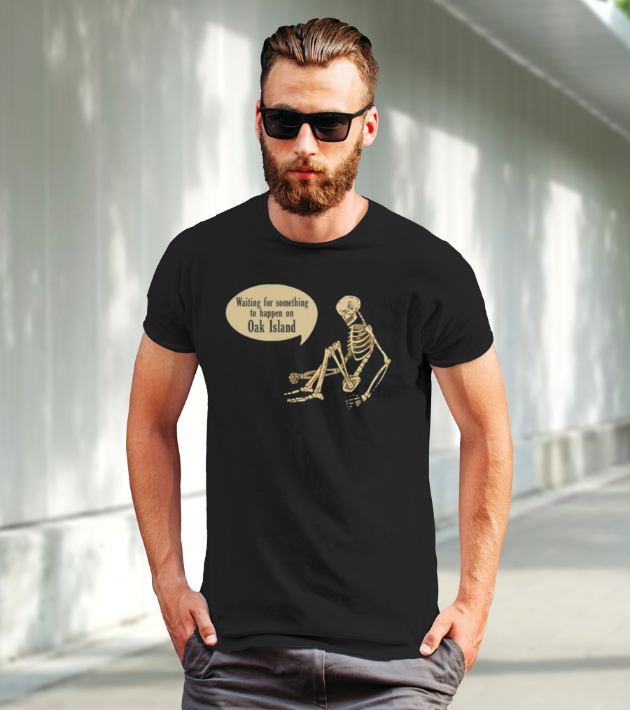Waiting For Something To Happen On Oak Island With Skeleton Sitting In Anticipation T-Shirt