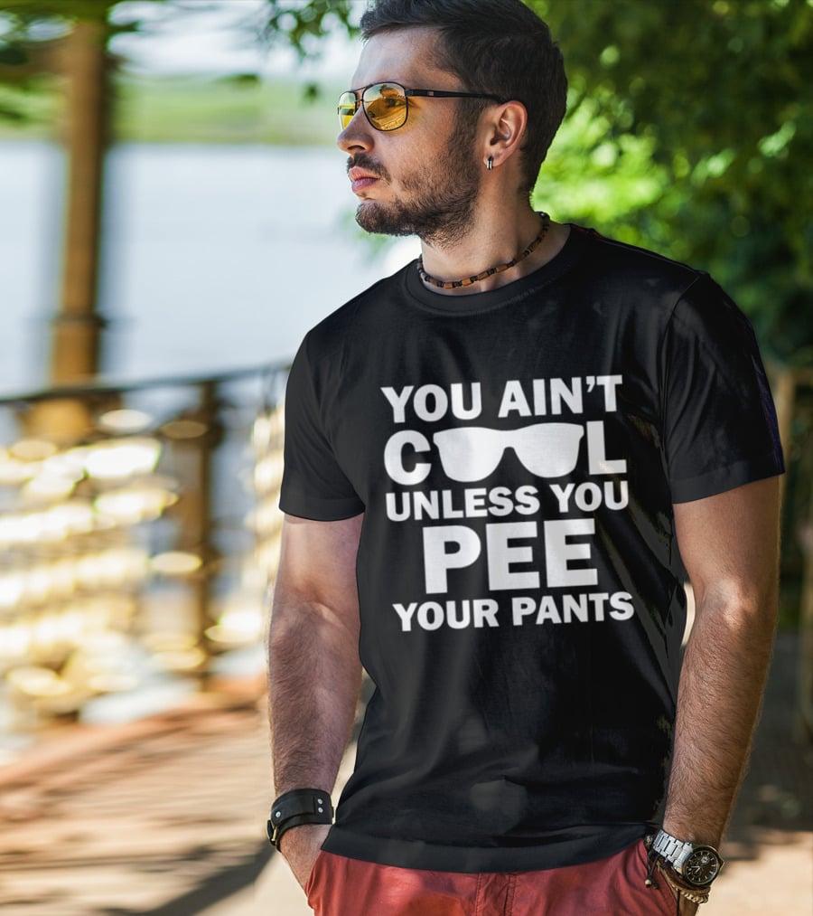 Babykayleeheart You Ain't Cool Unless You Pee Your Pants Sunglasses T-Shirt