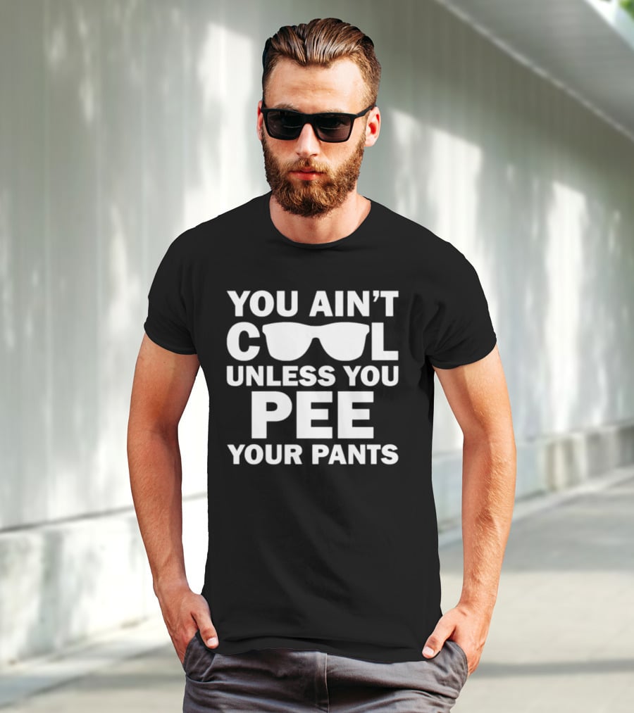 Babykayleeheart You Ain't Cool Unless You Pee Your Pants Sunglasses T-Shirt