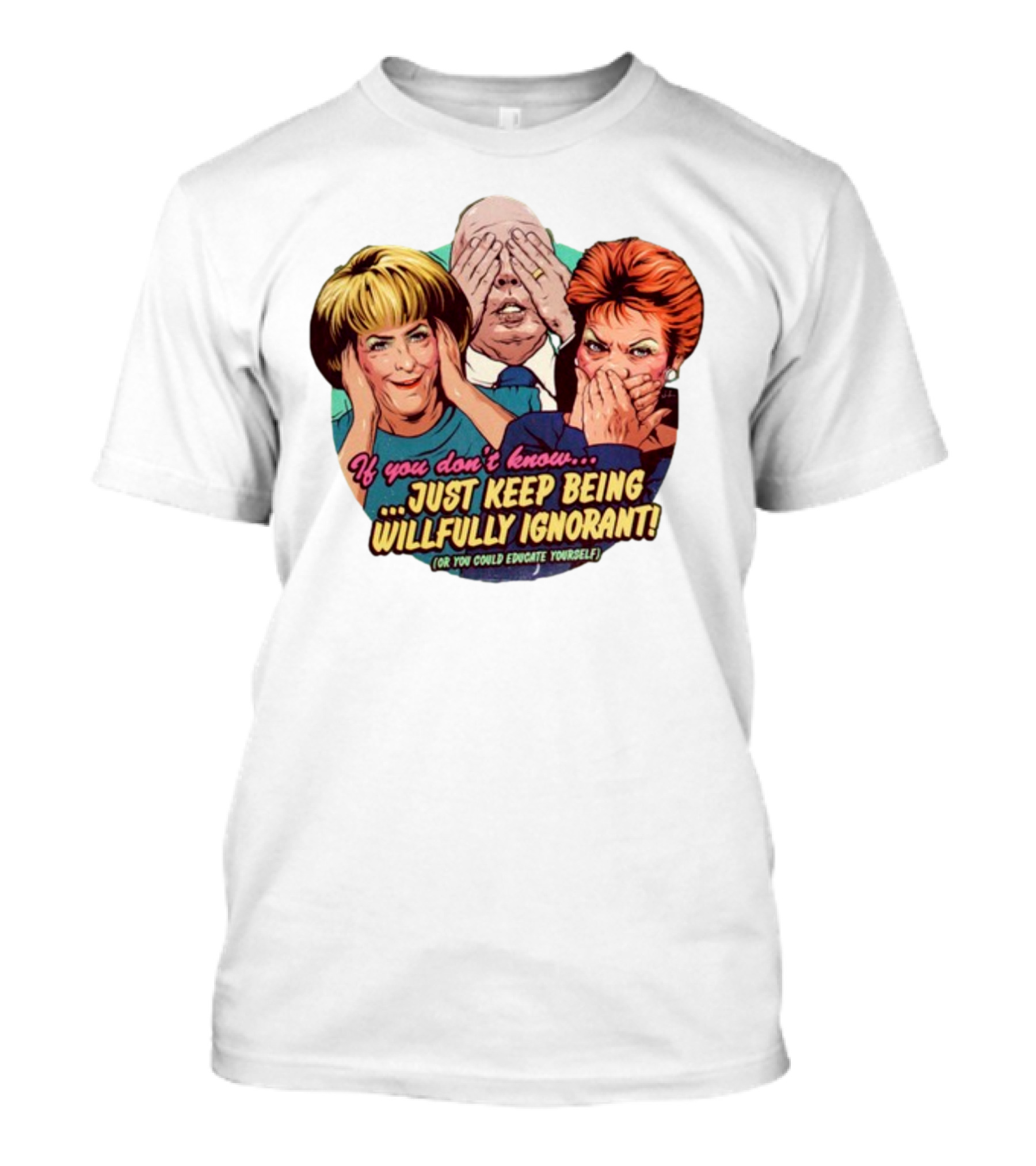 If You Don't Know Just Keep Being Willfully Ignorant Or You Could Educate Yourself Retro Style See No Evil Speak No Evil Hear No Evil T-Shirt