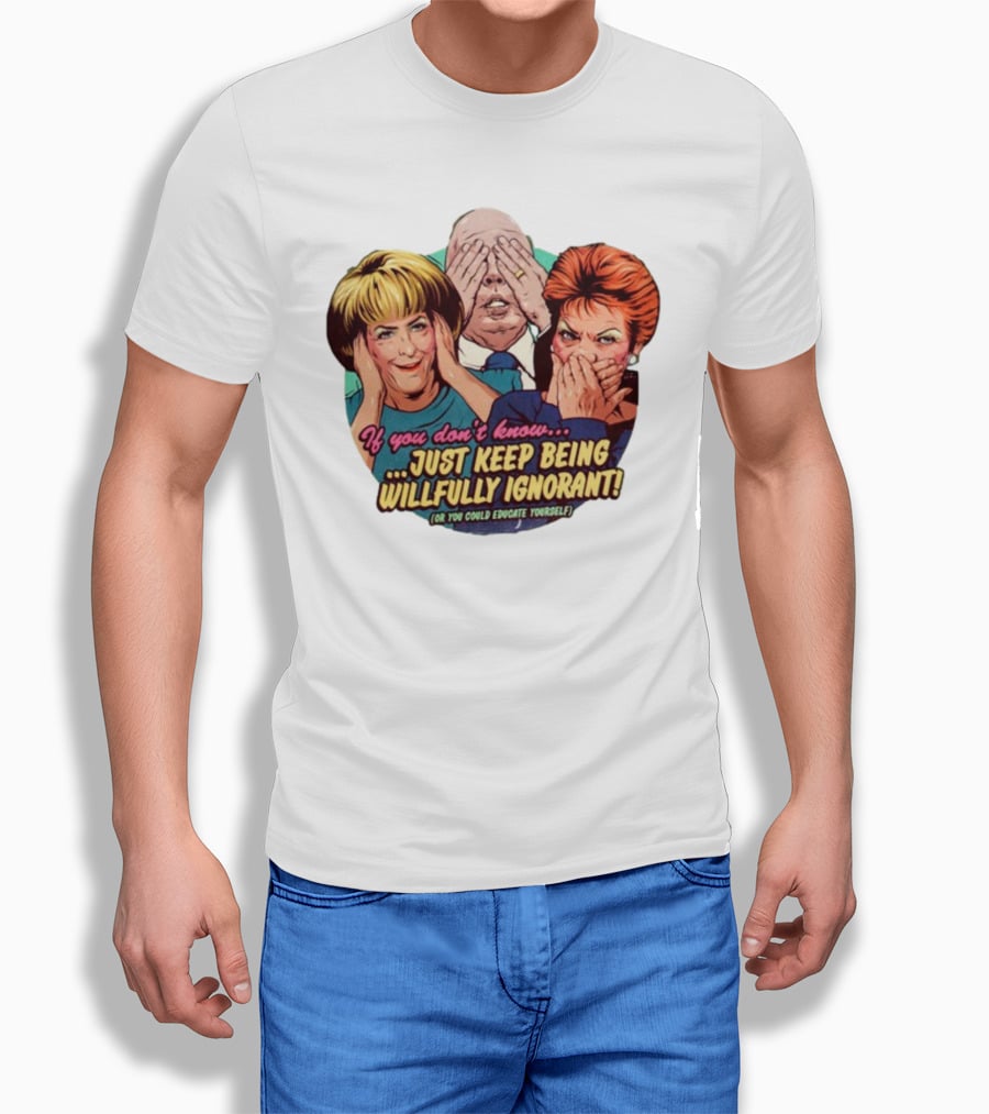 If You Don't Know Just Keep Being Willfully Ignorant Or You Could Educate Yourself Retro Style See No Evil Speak No Evil Hear No Evil T-Shirt