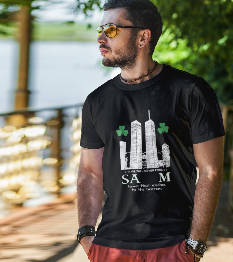 9-11 We Will Never Forget Shamrock Salem Tower That Reaches To The Heavens T-Shirt