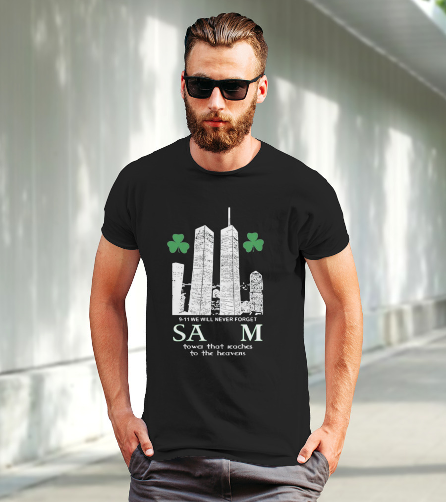 9-11 We Will Never Forget Shamrock Salem Tower That Reaches To The Heavens T-Shirt