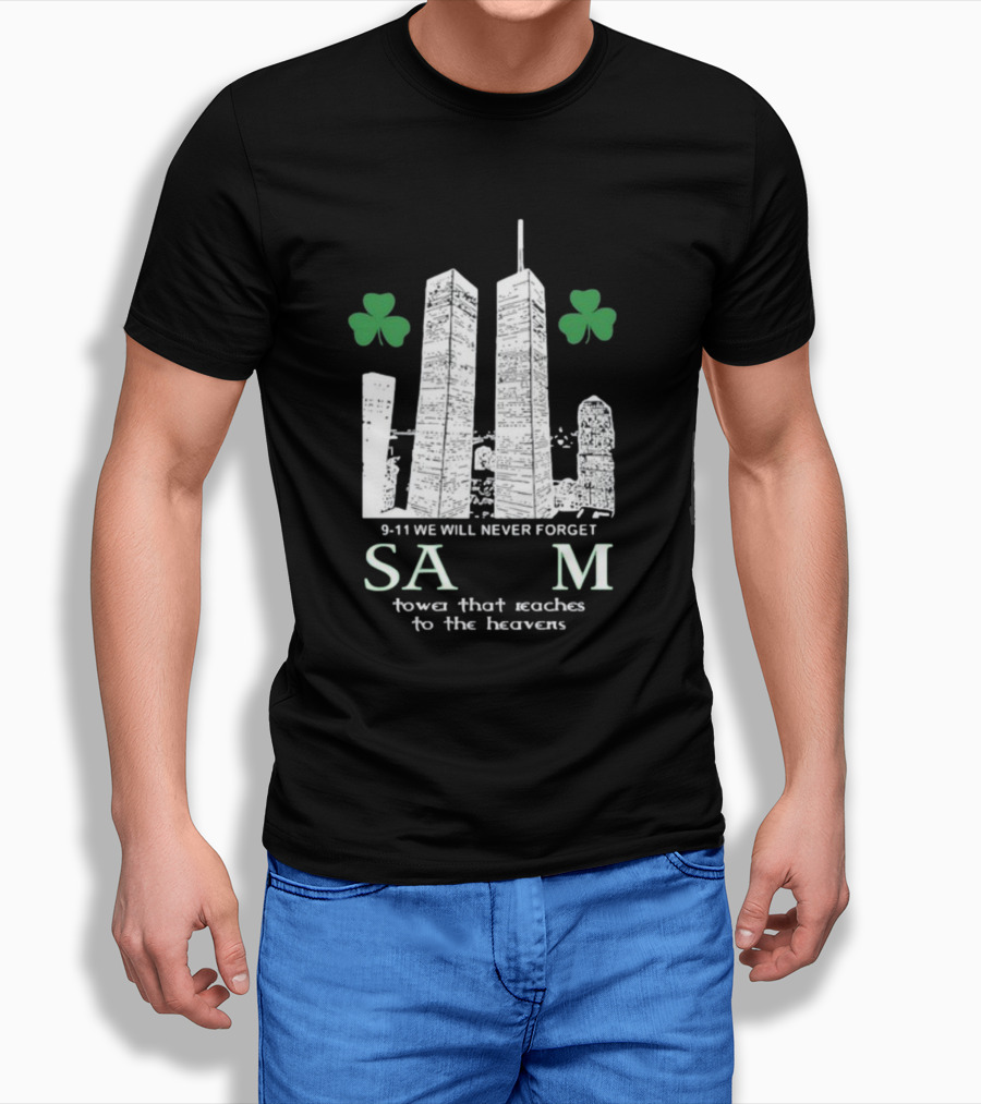 9-11 We Will Never Forget Shamrock Salem Tower That Reaches To The Heavens T-Shirt