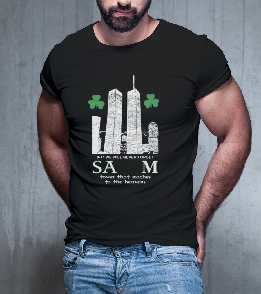 9-11 We Will Never Forget Shamrock Salem Tower That Reaches To The Heavens T-Shirt