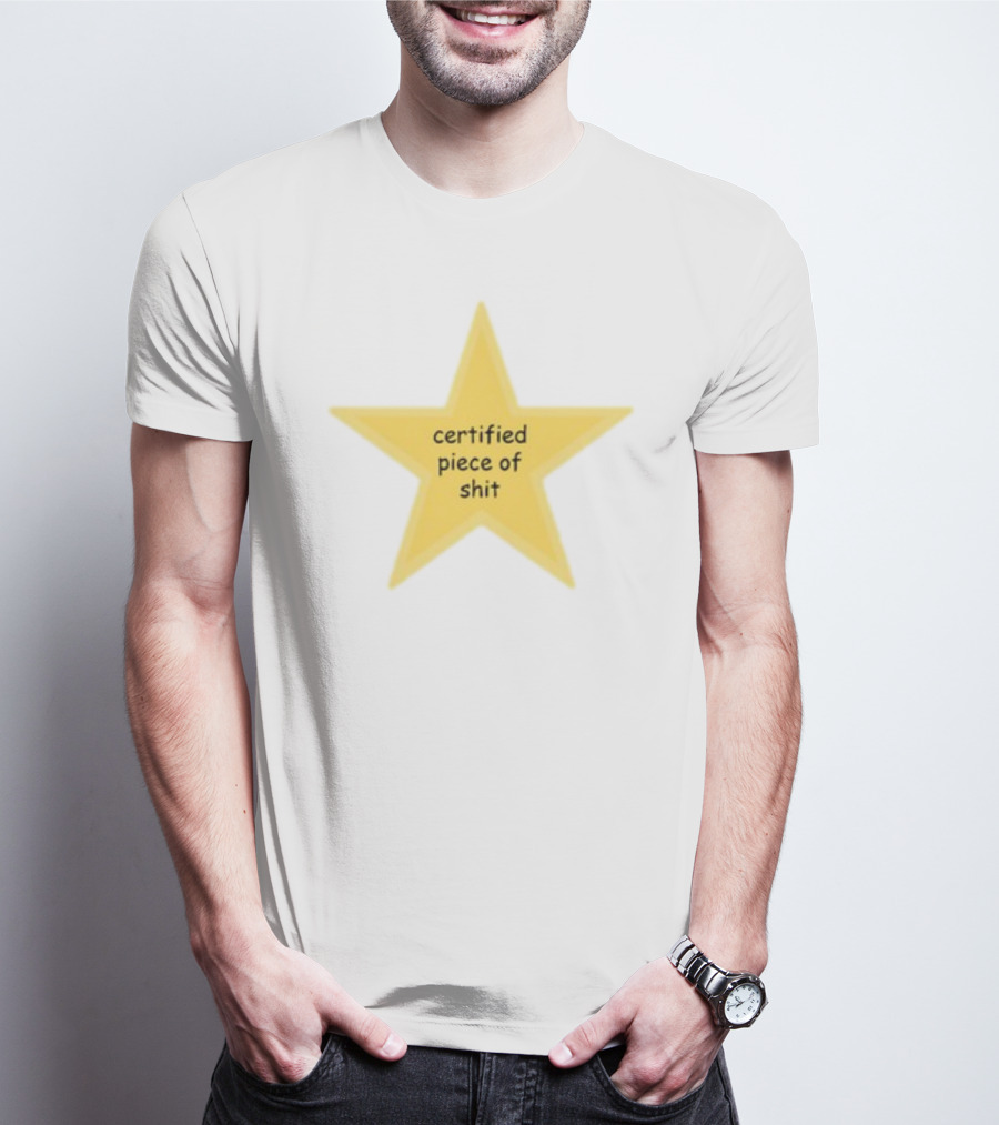 Certified Piece Of Shit Star T-Shirt