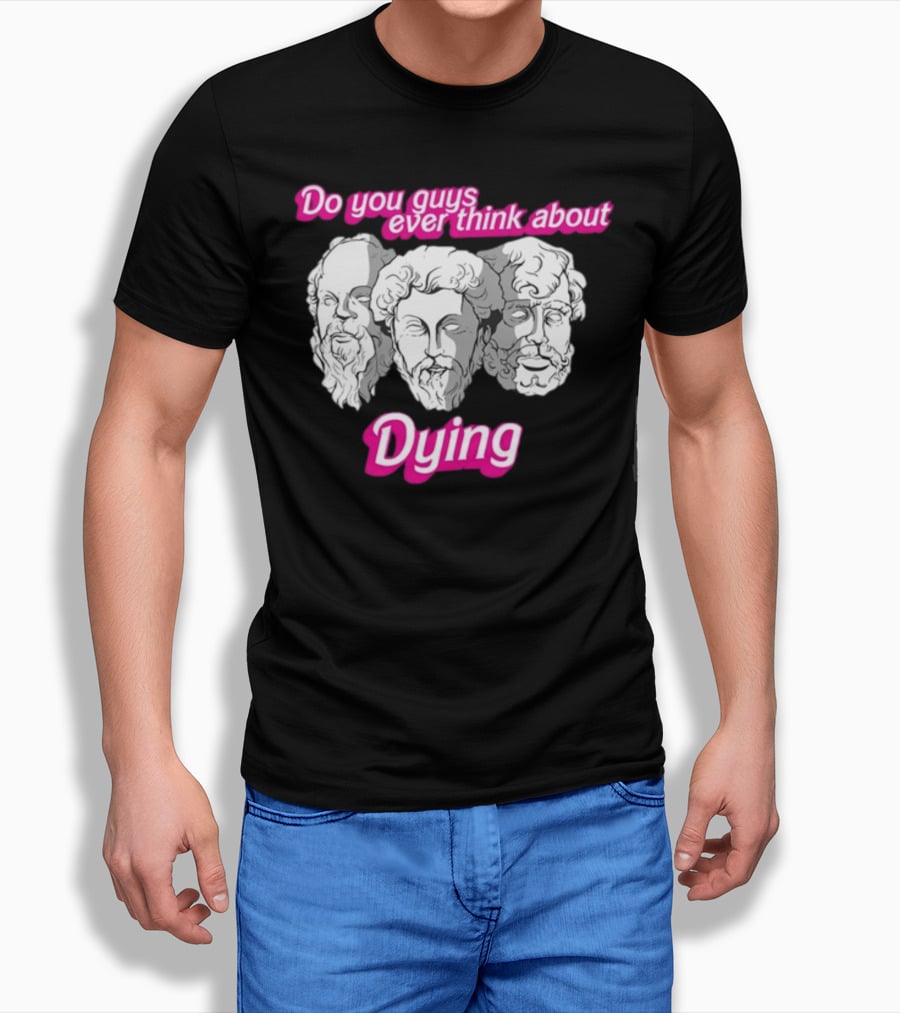 Do You Guys Ever Think About Dying Philosophers Greek Statue Heads T-Shirt