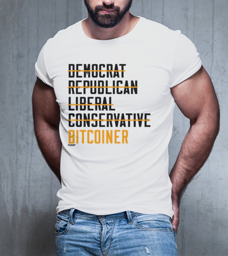 Fomo21 Democrat Republican Liberal Conservative Bitcoiner T-Shirt