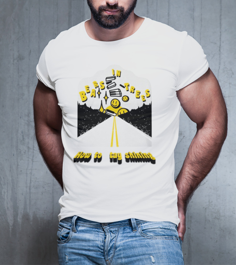 Bears In Trees How To Stay Shining Smiley Faces Road And Stars T-Shirt