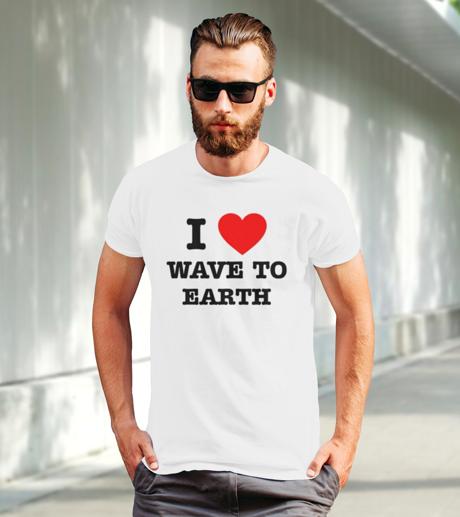 I Love Heart Wave To Earth T-Shirt