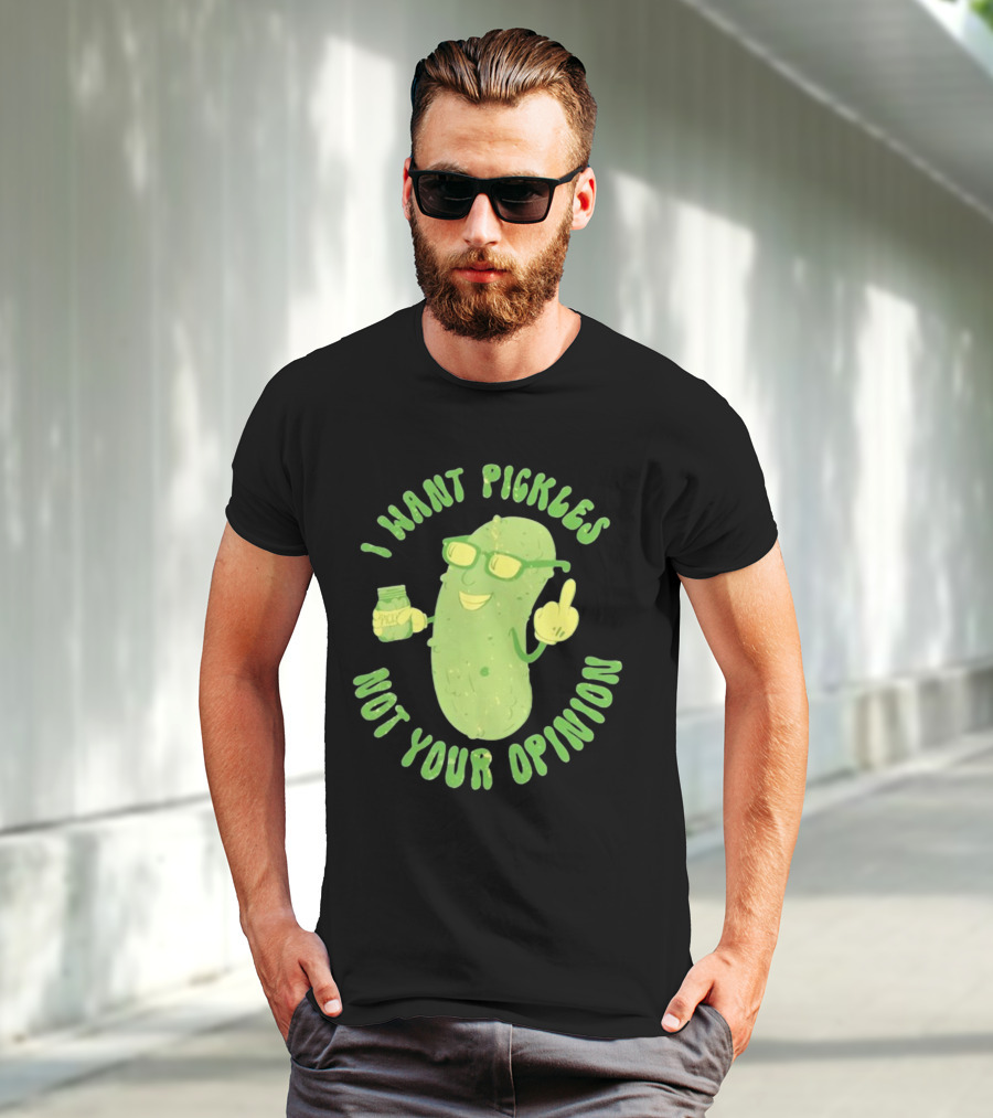 I Want Pickles Not Your Opinion Pickle Character With Sunglasses And Jar T-Shirt