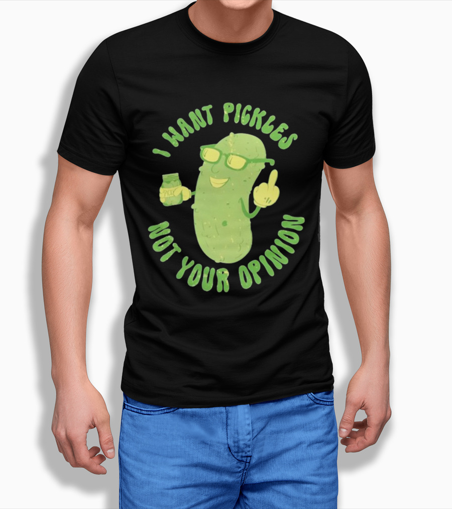 I Want Pickles Not Your Opinion Pickle Character With Sunglasses And Jar T-Shirt