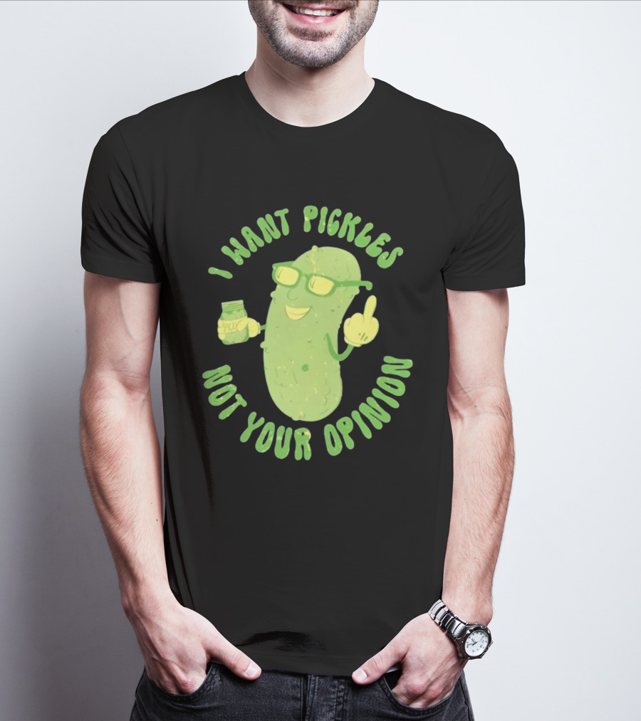 I Want Pickles Not Your Opinion Pickle Character With Sunglasses And Jar T-Shirt