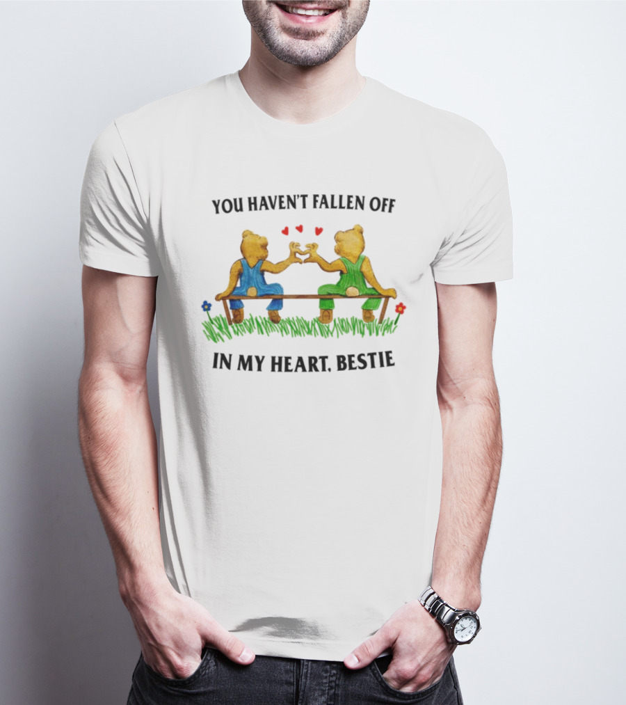 You Haven't Fallen Off In My Heart Bestie Jmcgg Bears On Bench With Hearts T-Shirt