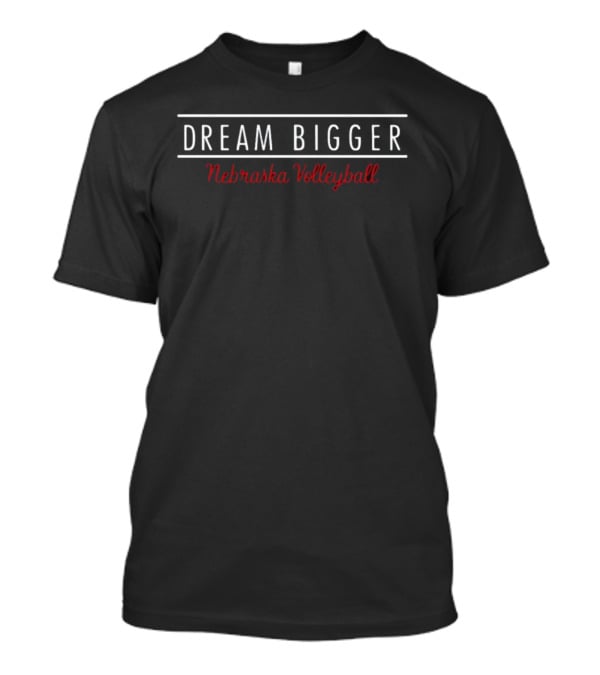 Dream Bigger Nebraska Volleyball Lindsay Krause T-Shirt