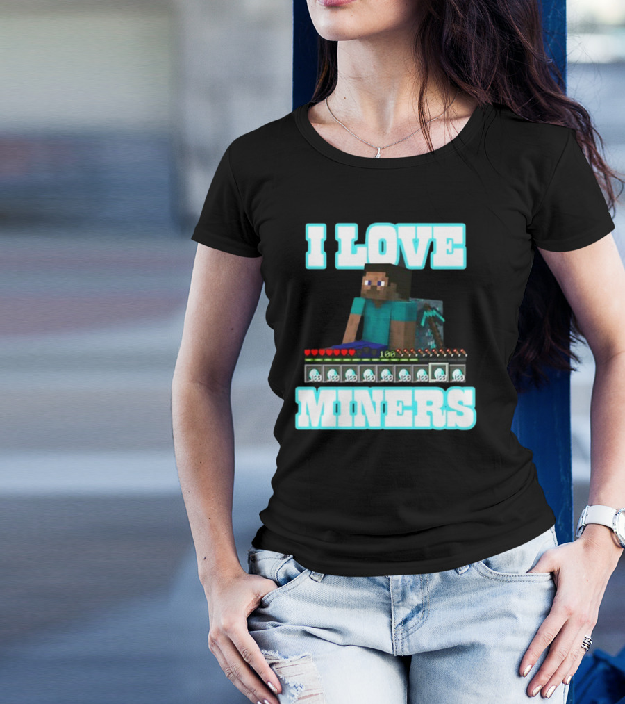 I Love Miners Pixel Block Adventure By Hahafunnyclothing T-Shirt