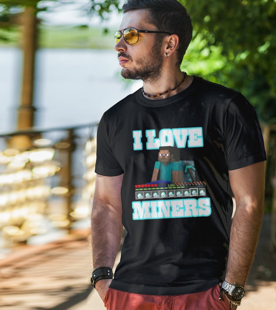 I Love Miners Pixel Block Adventure By Hahafunnyclothing T-Shirt
