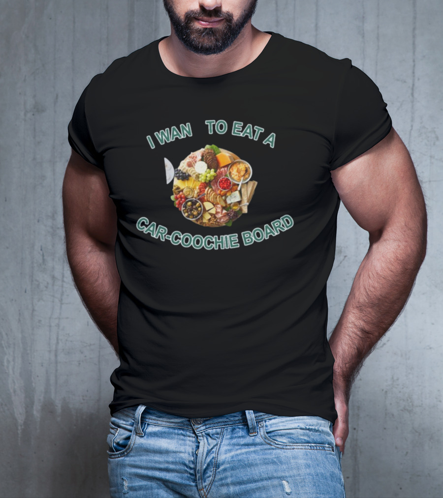 I Want To Eat A Car-Coochie Board T-Shirt