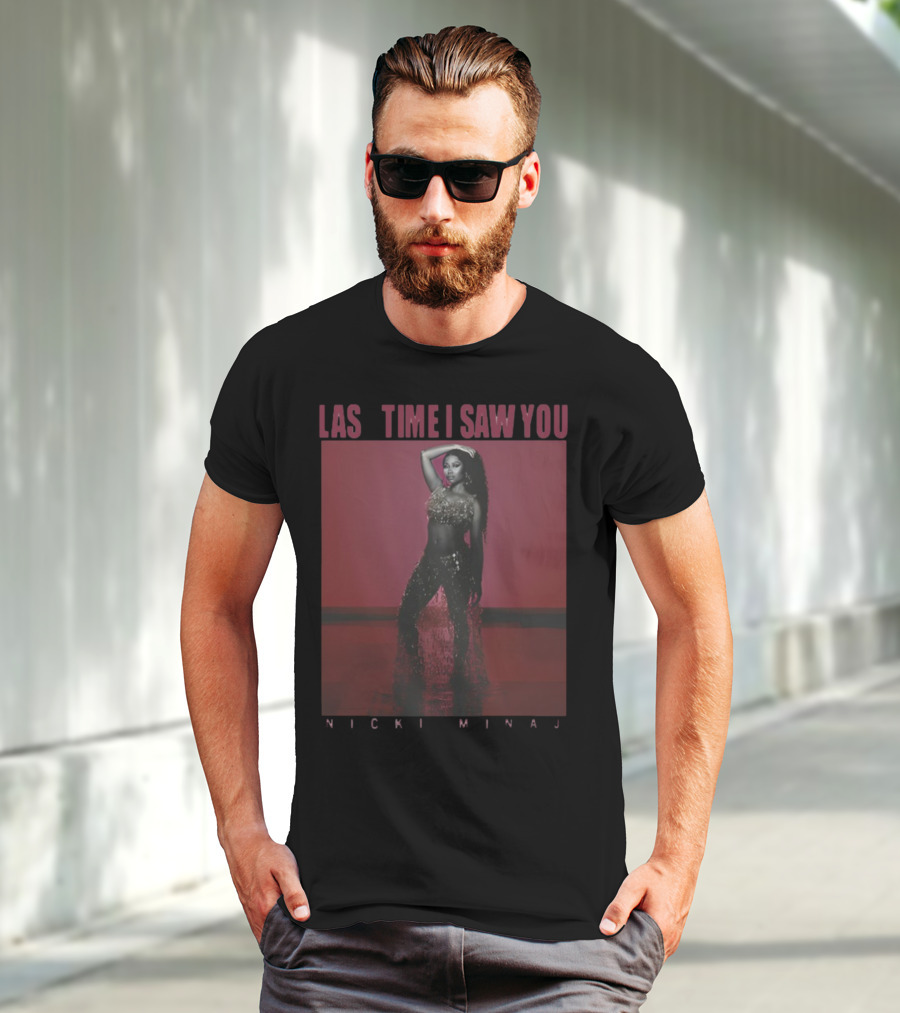 Last Time I Saw You Nicki Minaj T-Shirt