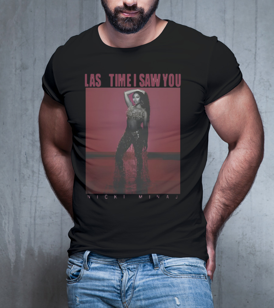 Last Time I Saw You Nicki Minaj T-Shirt