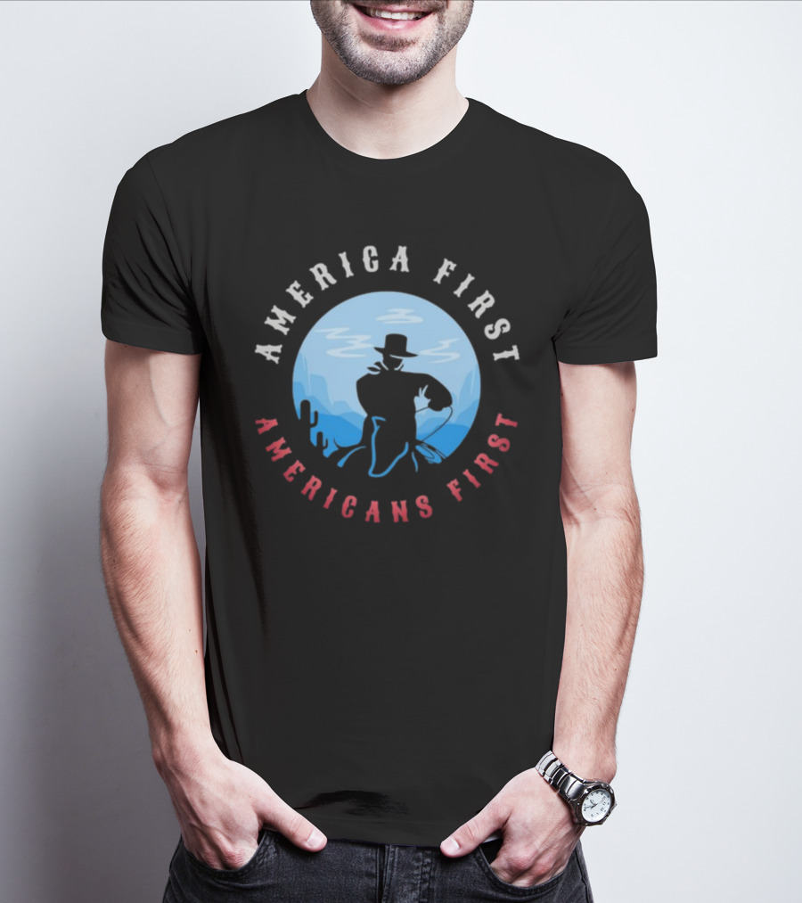 America First Americans First Cowboy T-Shirt