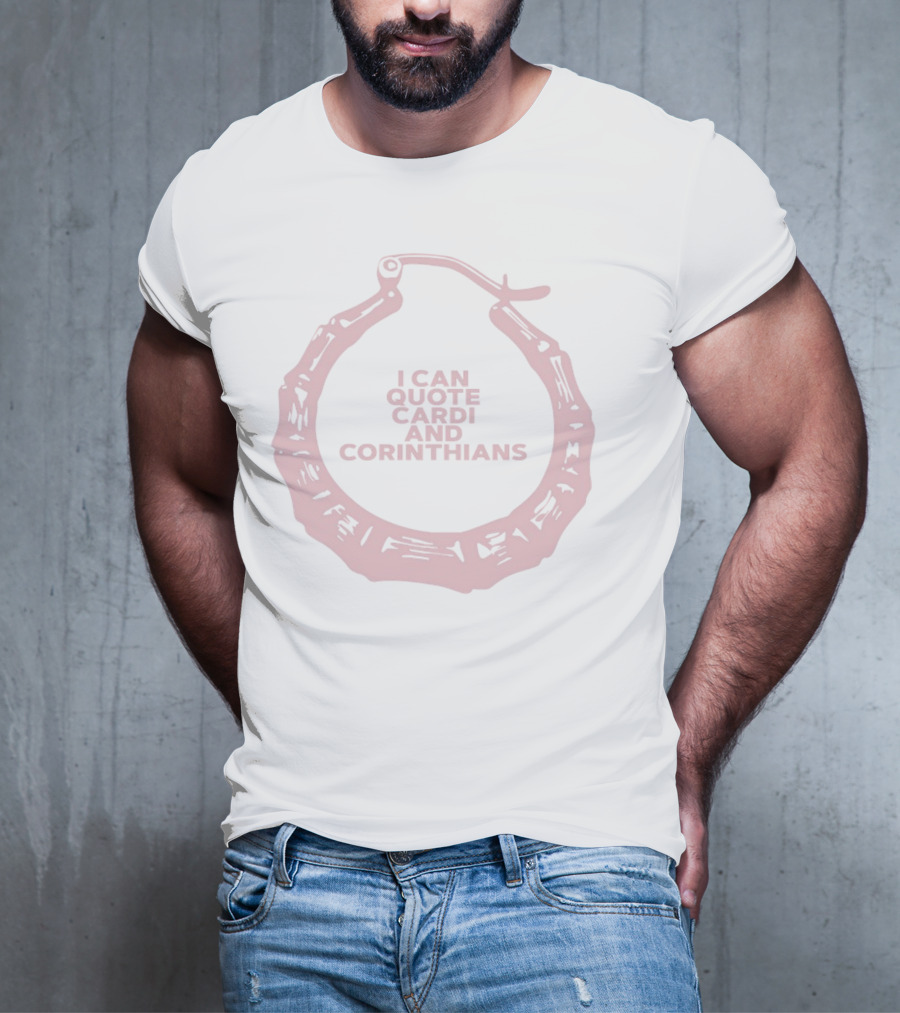 Reppinchristfitness I Can Quote Cardi And Corinthians Large Hoop Earring T-Shirt