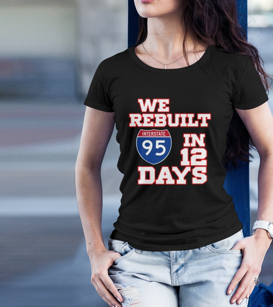 Ben Kamens We Rebuilt Interstate 95 In 12 Days T-Shirt