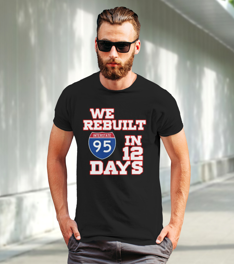 Ben Kamens We Rebuilt Interstate 95 In 12 Days T-Shirt