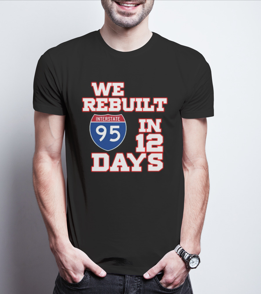 Ben Kamens We Rebuilt Interstate 95 In 12 Days T-Shirt