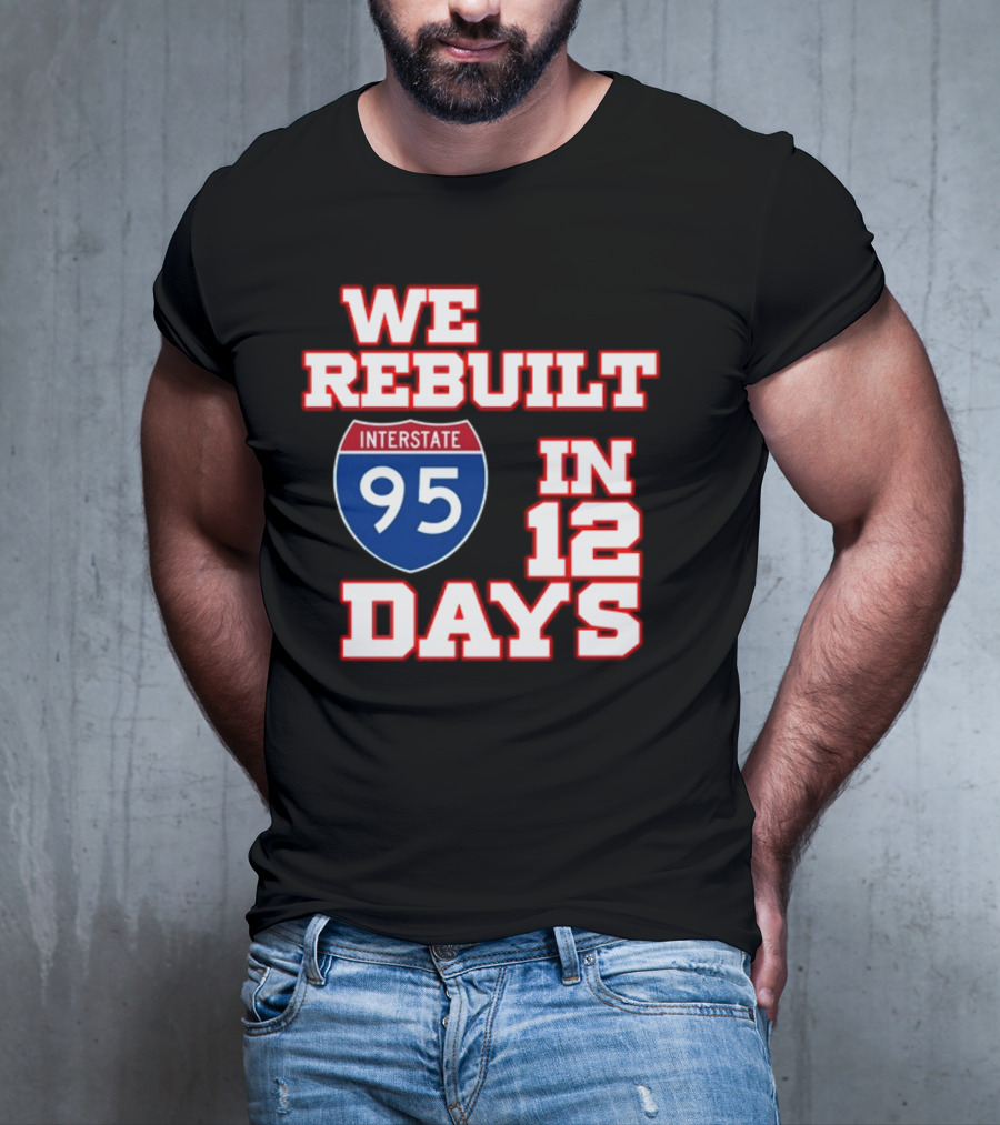 Ben Kamens We Rebuilt Interstate 95 In 12 Days T-Shirt