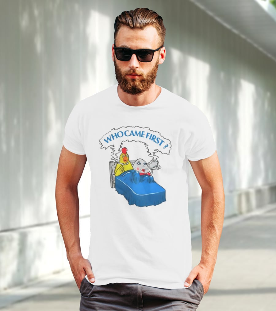 WHO CAME FIRST Chicken And Egg Joke T-Shirt