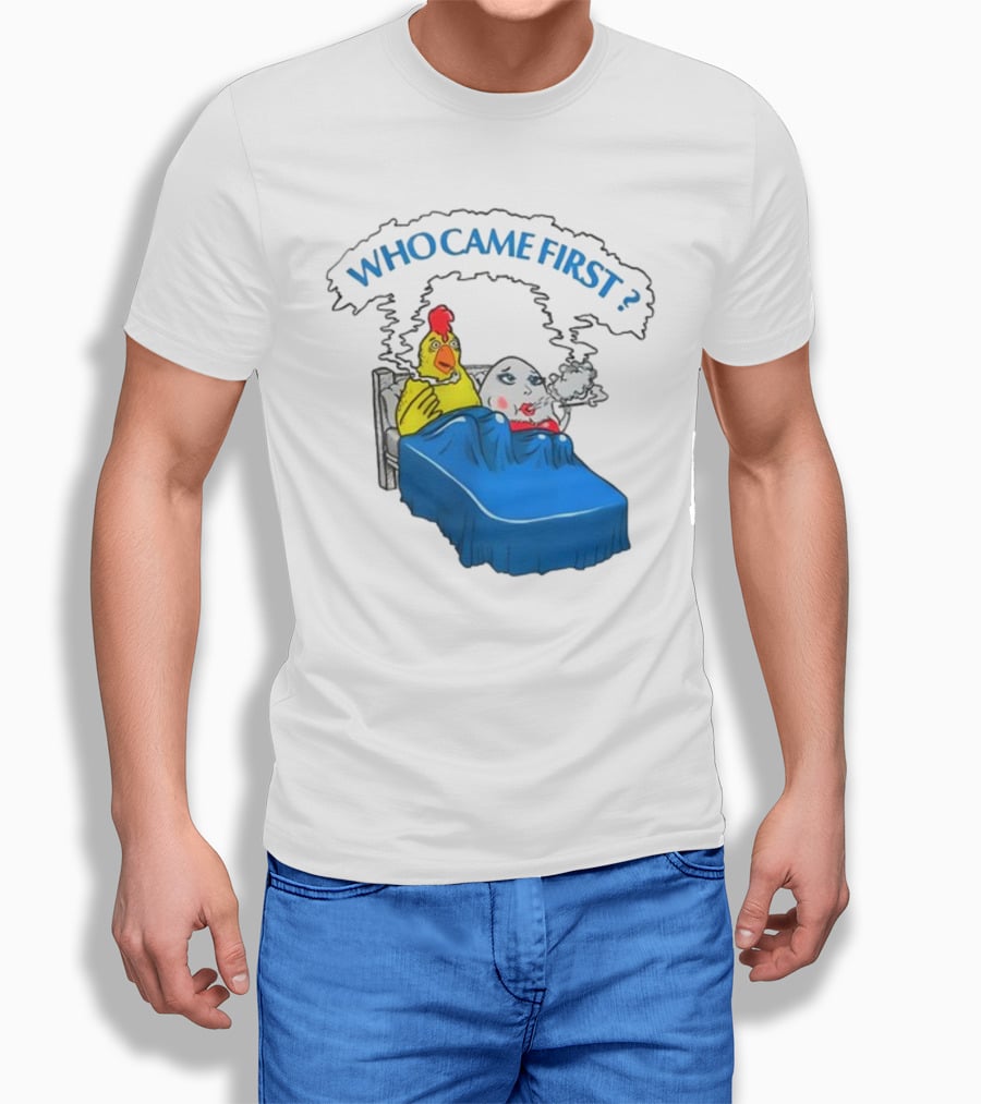 WHO CAME FIRST Chicken And Egg Joke T-Shirt