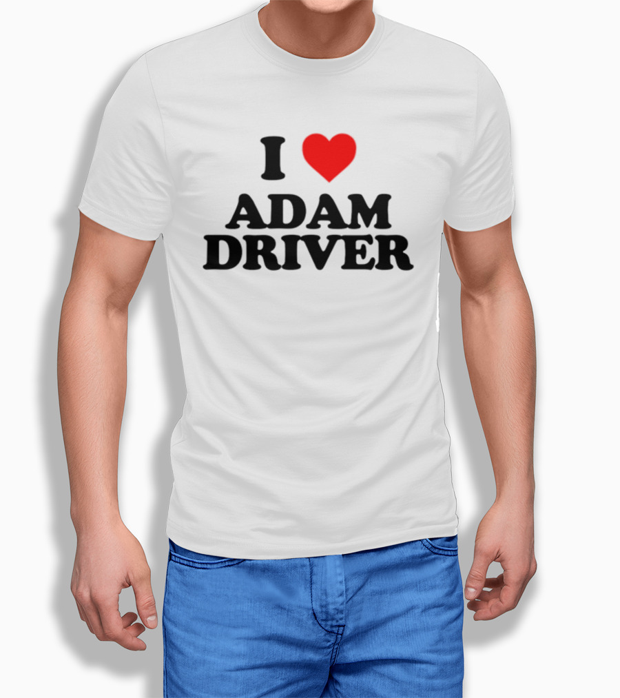 I Heart Adam Driver T-Shirt