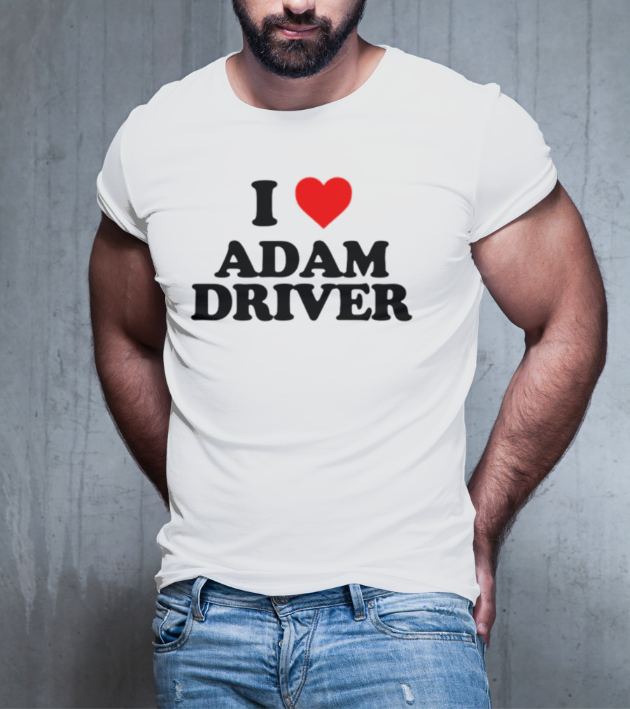 I Heart Adam Driver T-Shirt
