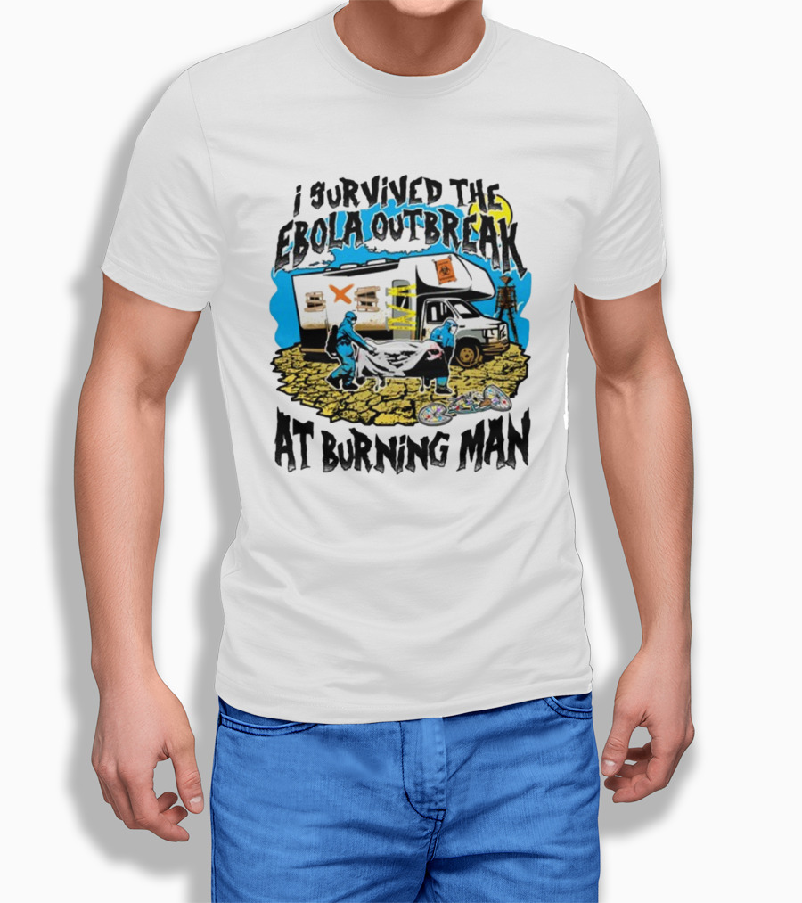 I Survived The Ebola Outbreak At Burning Man RV And Hazmat Suit Scene T-Shirt