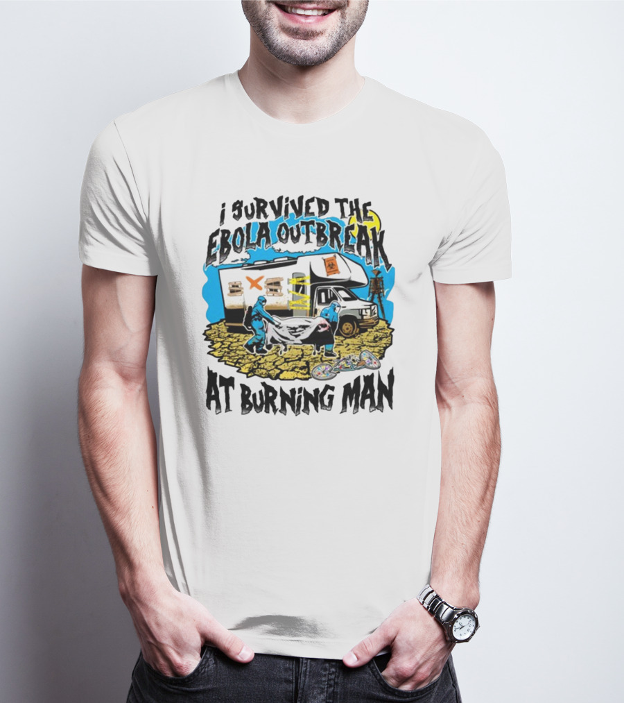 I Survived The Ebola Outbreak At Burning Man RV And Hazmat Suit Scene T-Shirt