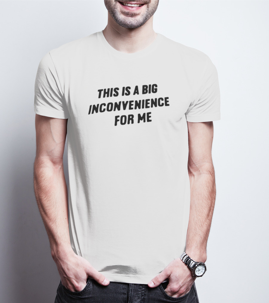 Linda This Is A Big Inconvenience For Me T-Shirt