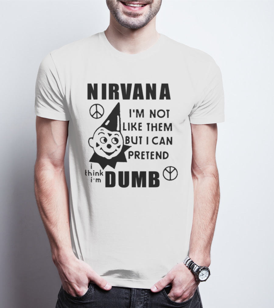 Nirvana I'm Not Like Them But I Can Pretend I Think I'm Dumb Retro Clown Peace Signs T-Shirt