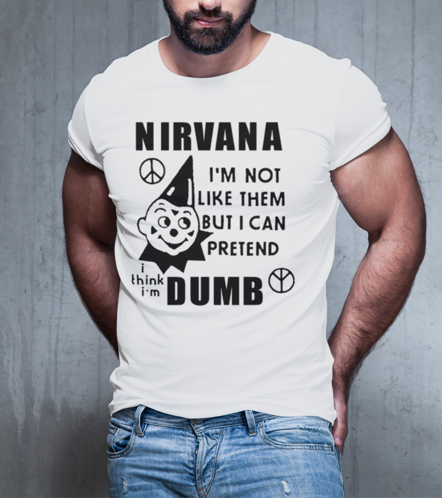 Nirvana I'm Not Like Them But I Can Pretend I Think I'm Dumb Retro Clown Peace Signs T-Shirt