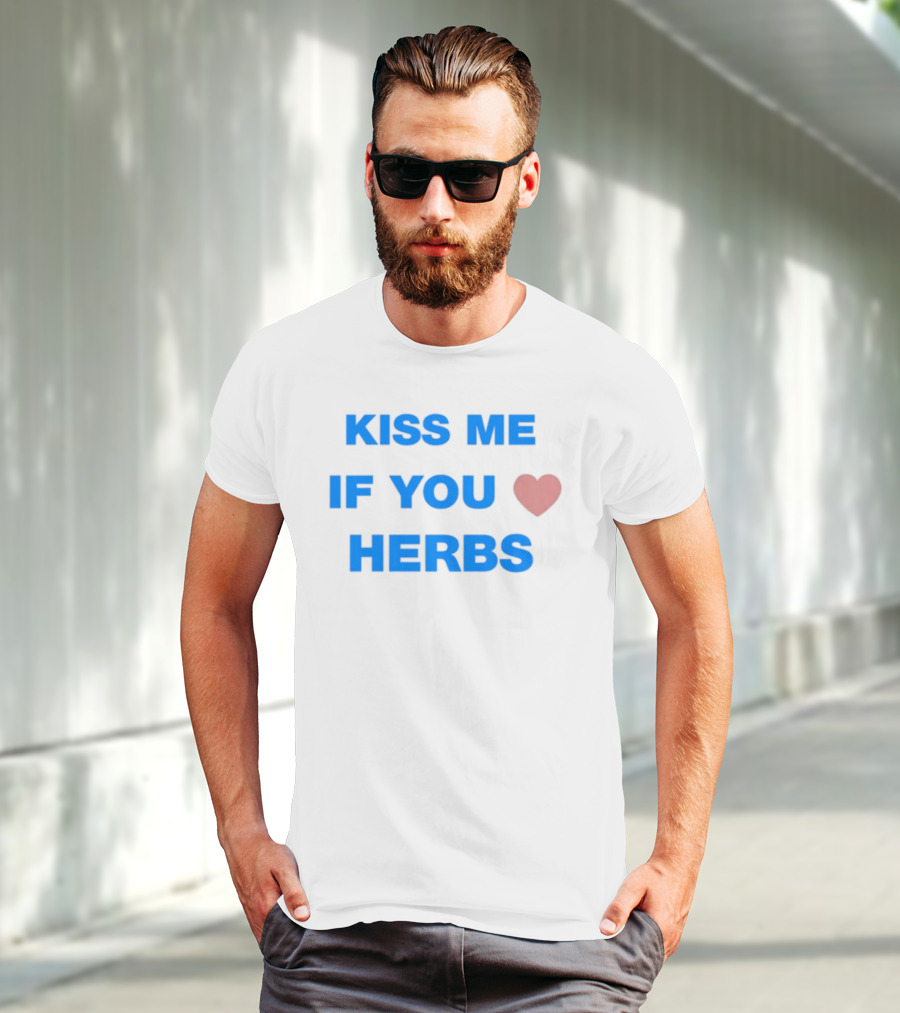 Kiss Me If You Love Herbs T-Shirt