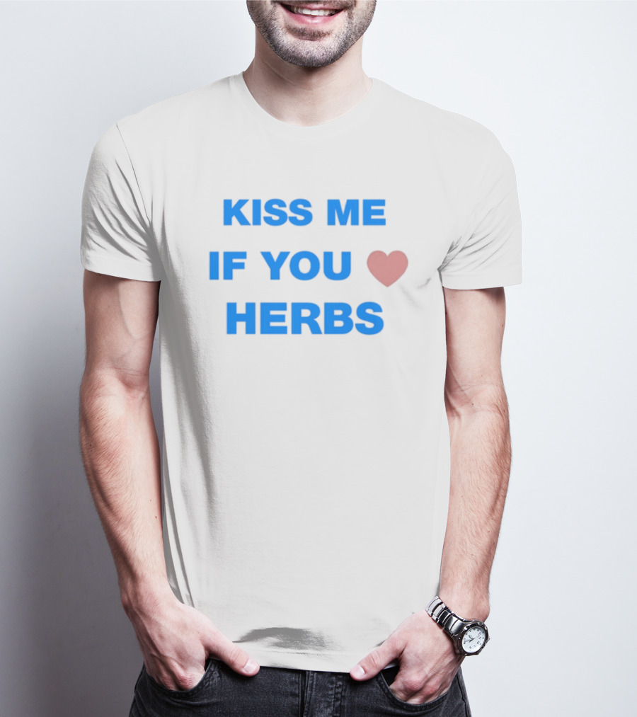 Kiss Me If You Love Herbs T-Shirt