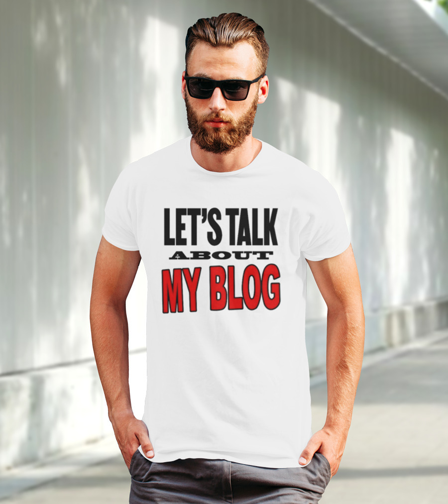LET'S TALK ABOUT MY BLOG T-Shirt