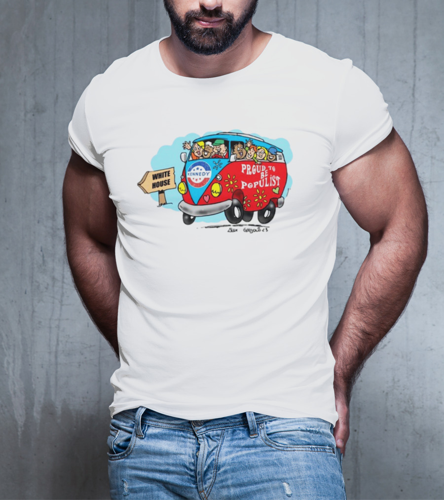 Kennedy Campaign Bus To White House Proud To Be Populist T-Shirt