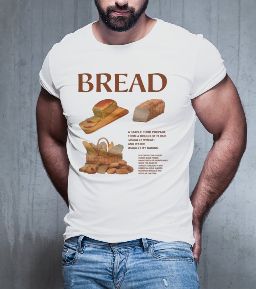 Breadgroup Bread Is A Staple Food Prepared From A Dough Of Flour And Water Usually By Baking T-Shirt