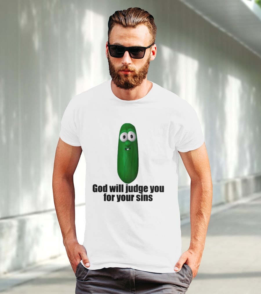 Niceshirtthanks God Will Judge You For Your Sins Pickle Character T-Shirt