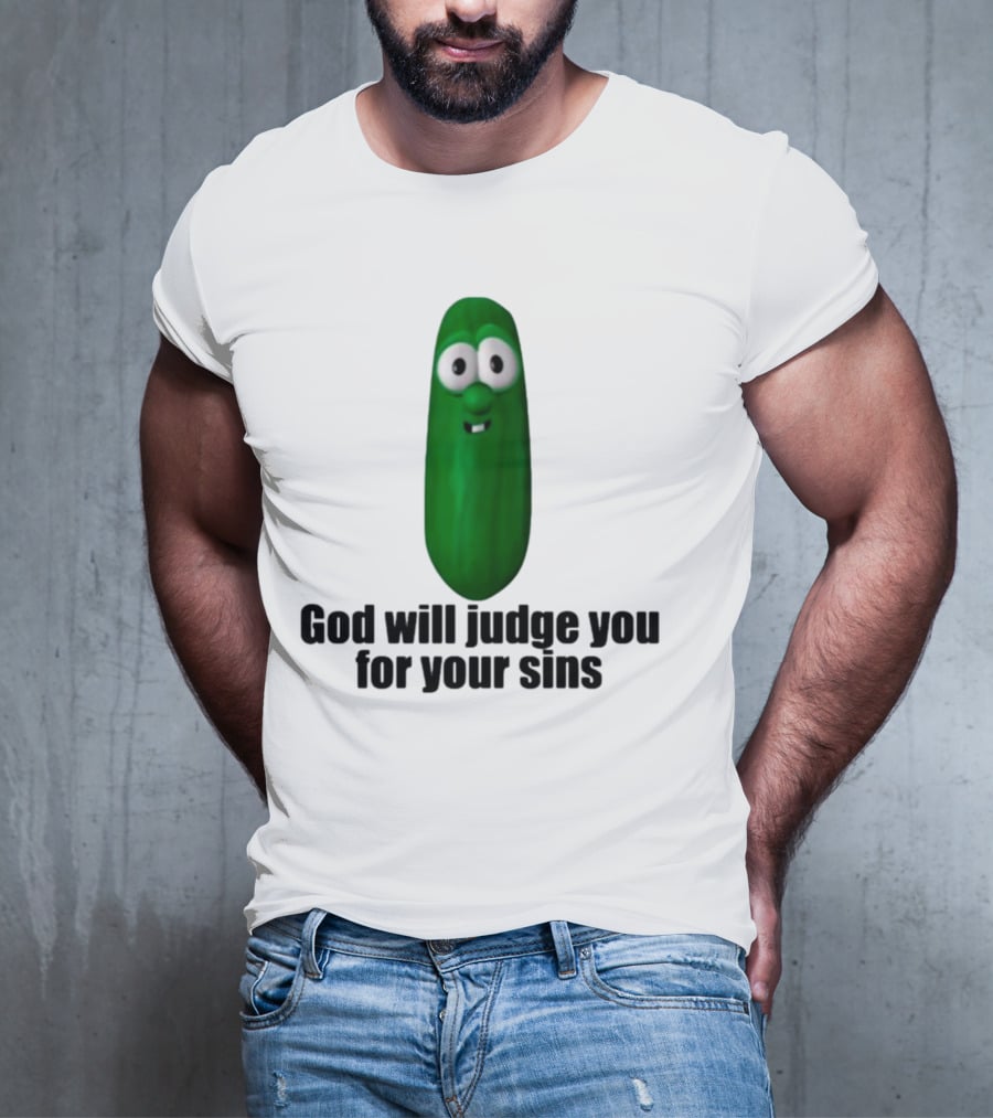 Niceshirtthanks God Will Judge You For Your Sins Pickle Character T-Shirt